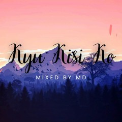 KYU KISI KO - Udit Narayan, Himesh Reshammiya - Remix By MD