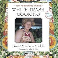 [Download] EPUB 📦 White Trash Cooking: 25th Anniversary Edition [A Cookbook] (Jargon