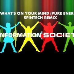 Information Society - What's On Your Mind (Strangelove Energy) (SPiNTECH Remix)