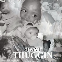 MYAMI - THUGGIN (Audio)
