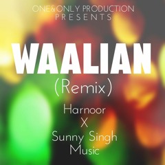 Waalian - Remix - AUDIO - Harnoor - Sunny Singh Music - One&Only Production