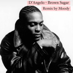 D'Angelo - Brown Sugar (Moody Remix)
