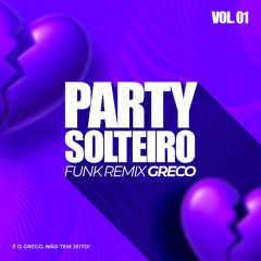 Party solteiro - Greco Remix