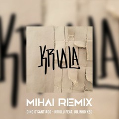 Dino D'Santiago - Kriolu Feat. Julinho KSD (MIHAI Remix)