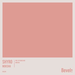 SHYRO - Moksha (Extended Mix) [Bevel Rec]