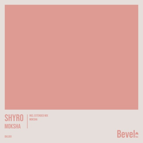 SHYRO - Moksha (Extended Mix) [Bevel Rec]