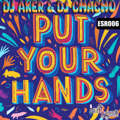 Dj Aker & Dj Chacho - Put Your Hands