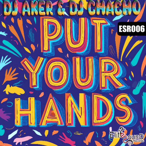 Dj Aker & Dj Chacho - Put Your Hands