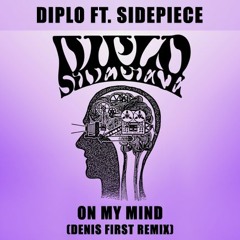 Diplo Feat. Sidepiece - On My Mind (Denis First Remix)FREE DOWNLOAD