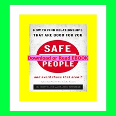 Read [ebook] (pdf) Safe People How to Find Relationships that are Good for You and Avoid Those That