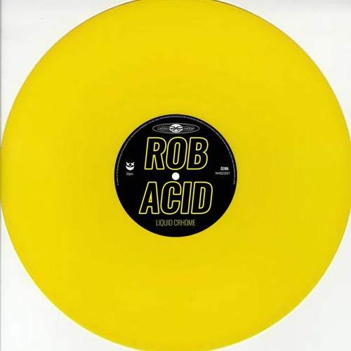 WH02/21 ROB ACID - SNEAK PEEK - LIQUID CHROME  - NEW Vinyl Pre Order