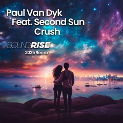 Paul van Dyk ft Second Sun - Crush (Another World Pres. SoundRise 2025 Remix)
