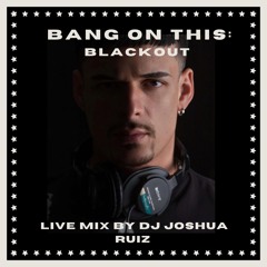 BANG ON THIS: BLACKOUT MIX