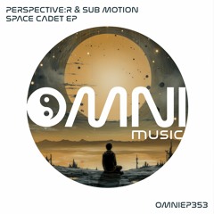 OUT NOW: PERSPECTIVE:R & SUB MOTION - SPACE CADET EP (OmniEP353)