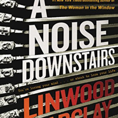 READ KINDLE 📙 A Noise Downstairs: A Novel by  Linwood Barclay [PDF EBOOK EPUB KINDLE