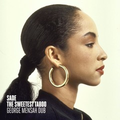 Sade - Sweetest Taboo (George Mensah Re-Dub) [Snippet] FREE DOWNLOAD
