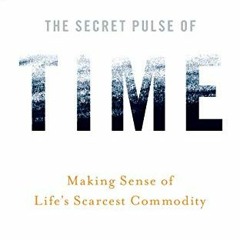 READ [EPUB KINDLE PDF EBOOK] The Secret Pulse of Time: Making Sense of Life's Scarces