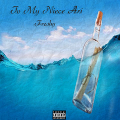 To My Niece Ari- Freshy