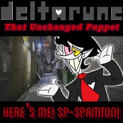 [41] [Deltarune: That Unchanged Puppet] Here’s Me Sp-Spamton! V2