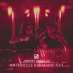 Amplify Series 122 - Materielle B2B Marie Nyx (live at Unknown Perception 8/16/25)