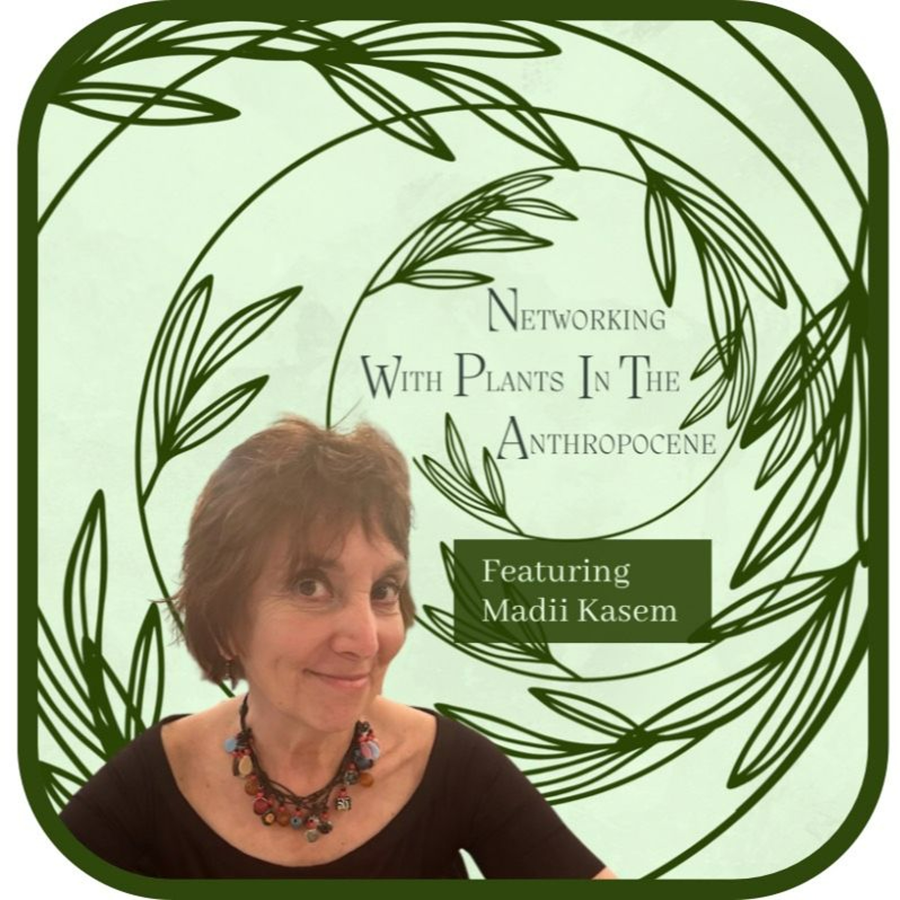 Podcast Networking with Plants in the Anthropocene