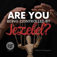 Are You Being Controlled By Jezebel? - Shayne Holesgrove (Rondebosch)