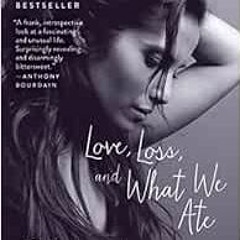 Read [EPUB KINDLE PDF EBOOK] Love, Loss, and What We Ate: A Memoir by Padma Lakshmi �