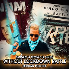 Eminem X Bingo Players - Without Lockdown Rattle (MIDTOWN JACK EDIT)