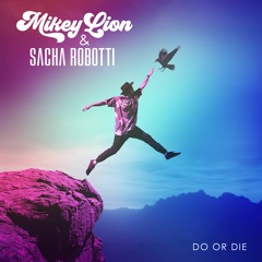 Mikey Lion, Sacha Robotti - Do Or Die (Original Mix)
