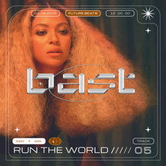 RUN THE WORLD — bast edit