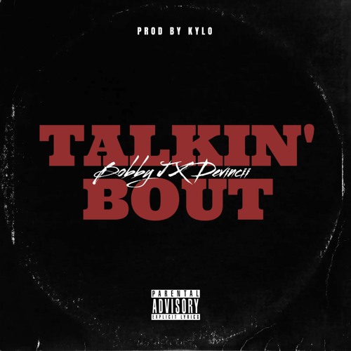 Bobby J ft. Devincii Talkin' Bout prod. by Kylo