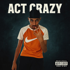 Act Crazy
