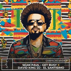 Sean Paul - Get Busy X David King DJ - El Santisimo (CHAPACAN AFRO MASH UP)