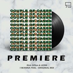 PREMIERE: Rick Offen & LERM - I Wanna Feel (Original Mix) [SEE YOU ON MONDAY]