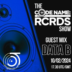 The Codename: RCRDS Show on Jungletrain - Data B Guest Mix - 10/02/24
