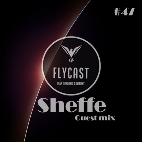 Flycast #47 | Sheffe