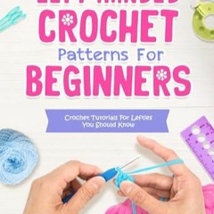 TÉLÉCHARGER Left Handed Crochet Patterns For Beginners: Crochet Tutorials For Lefties You Should K