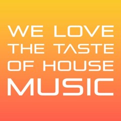 WE LOVE THE TASTE OF HOUSE MUSIC 001