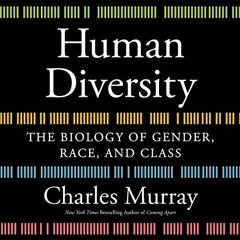 Get EPUB KINDLE PDF EBOOK Human Diversity: The Biology of Gender, Race, and Class by  Charles Murray