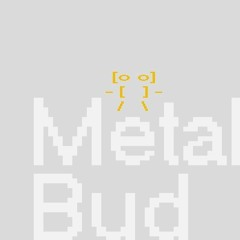 Metal Bud