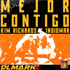 Kim Richards x Indiomar - Mejor Contigo (DLMark Remix)