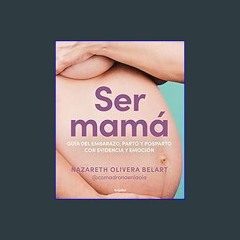 $$EBOOK 📕 Ser mamá. Guía de embarazo, parto y posparto con ciencia y emoción / Becoming a Mom (Spa