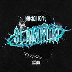 Mitchell Berry - SLAMMIN