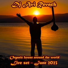 Organic live mix - around the world By Dj Avi Revach - June 2023