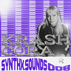 SYNTHX.SOUNDS 008 - Krash Cora