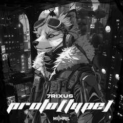 7rixus - PROTO(TYPE)