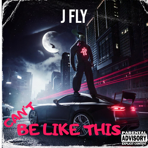 J FLY - CAN'T BE LIKE THIS