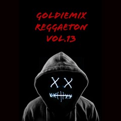 Goldiemix Reggaeton Vol.13