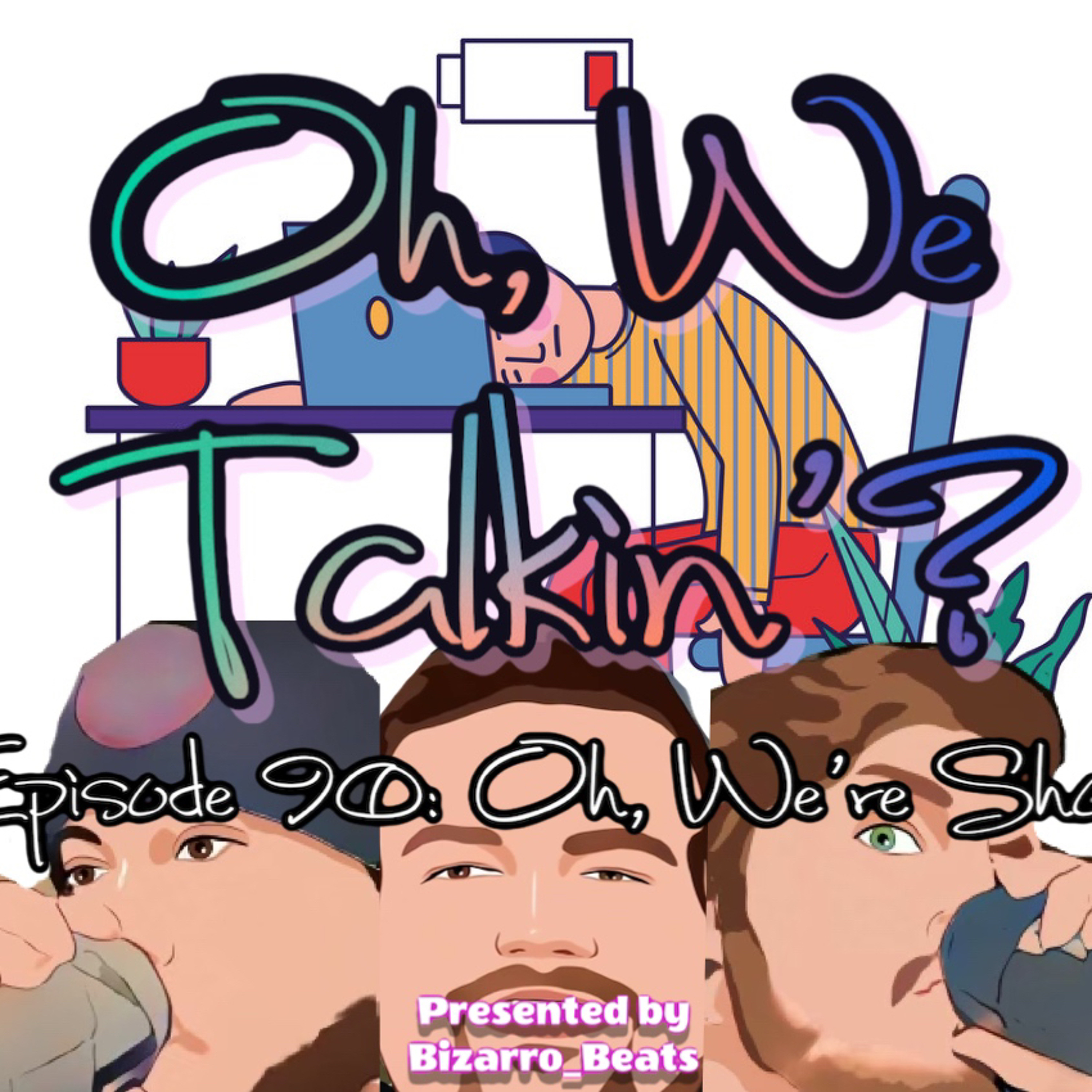 Ep. 90: Oh, We’re Shot! episode artwork