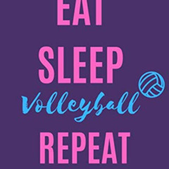download EPUB 📬 Eat Sleep Volleyball Repeat: Volleyball gifts for teen girls by  Mel
